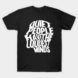 Quiet People Have The Loudest Minds T-Shirt